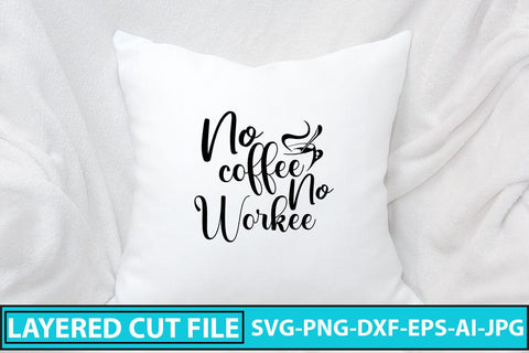 No Coffee No Workee SVG Cut File SVG Syaman 