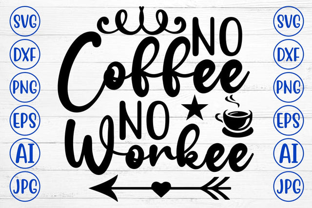 No Coffee No Workee SVG Cut File SVG Syaman 