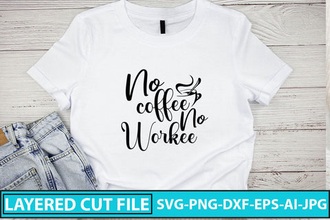 No Coffee No Workee SVG Cut File SVG Syaman 