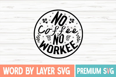 No Coffee No Workee Svg SVG Blessedprint 