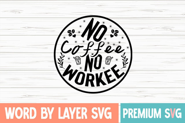 No Coffee No Workee Svg SVG Blessedprint 
