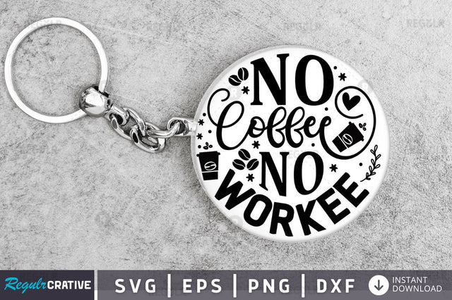 No coffee no workee SVG SVG Regulrcrative 