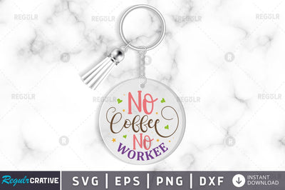 No coffee no workee SVG SVG Regulrcrative 