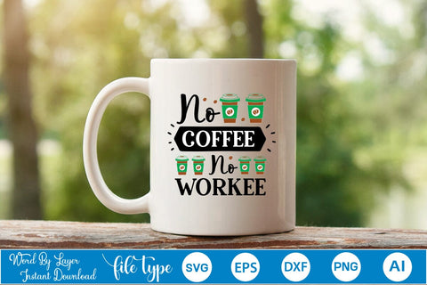 No Coffee No Workee SVG SVGs,Quotes and Sayings,Food & Drink,On Sale, Print & Cut SVG DesignPlante 503 