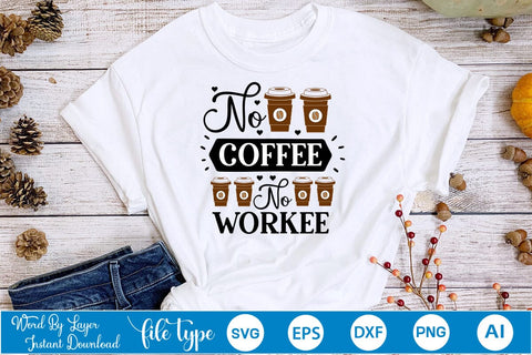 No Coffee No Workee SVG SVGs,Quotes and Sayings,Food & Drink,On Sale, Print & Cut SVG DesignPlante 503 