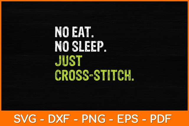 No Eat Sleep Repeat Just Cross Stitch Sewing Svg Design SVG artprintfile 