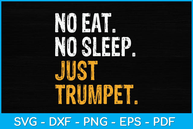No Eat Sleep Repeat Just Trumpet Svg Design SVG artprintfile 