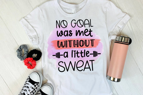 No Goal Was Met Without A Little Sweat I VIP Extended Use License Sublimation So_Fontsy_VIP 