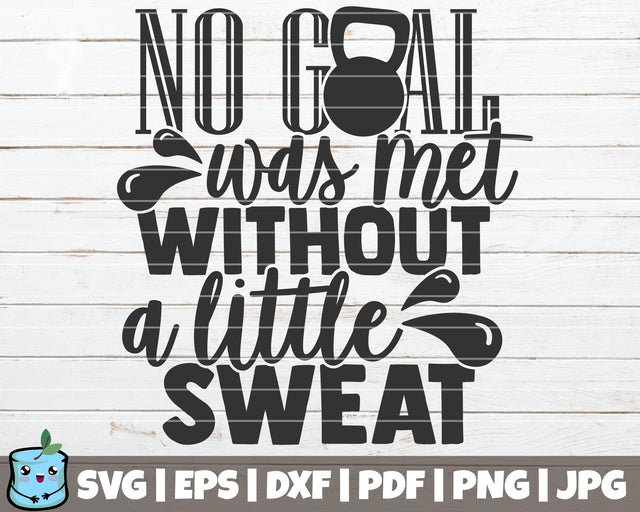 No Goal Was Met Without A Little Sweat SVG MintyMarshmallows 