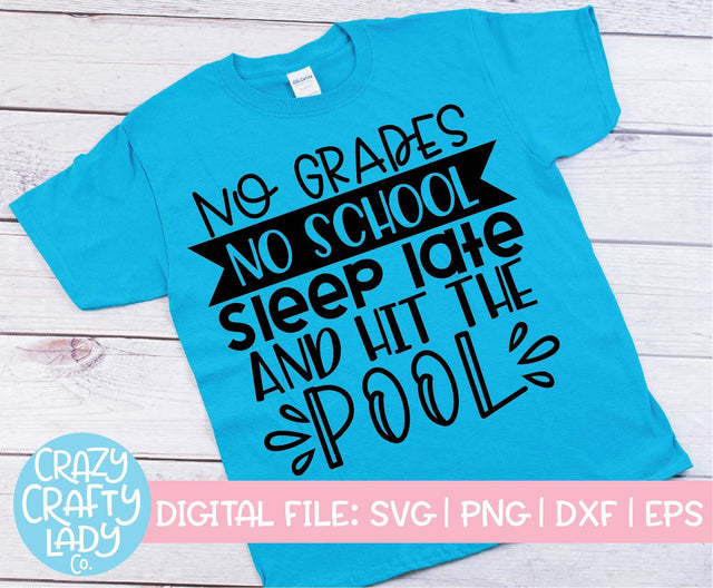 No Grades, No School, Sleep Late, and Hit the Pool | Last Day of School SVG Cut File SVG Crazy Crafty Lady Co. 