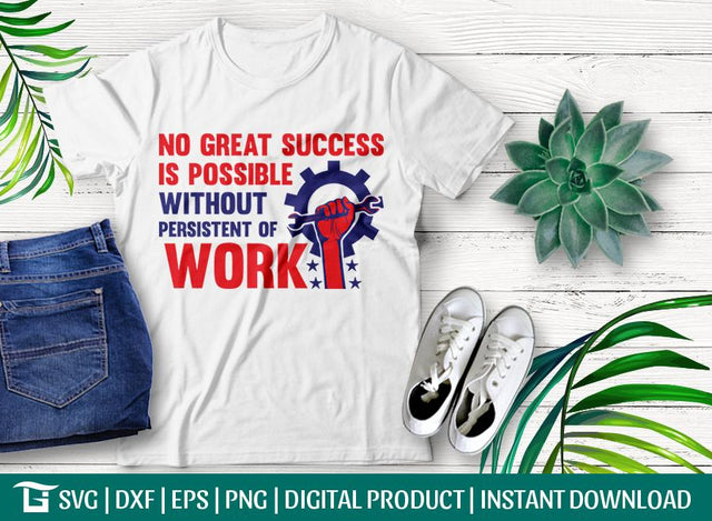No Great Success Is Possible Without Persistent Of Work Svg Cut File, workers day Svg, Tshirt Design, SVG ETC Craft 