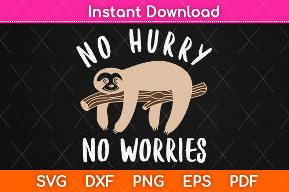 No Hurry No Worries Svg Png Dxf Digital Cutting File SVG Helal 