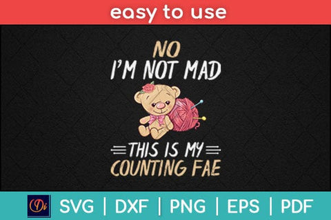 No I'm Not Mad This is My Counting Face Funny Yarn Knitting Crocheting Svg Design SVG artprintfile 