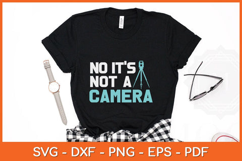No it's not a Camera Land Surveying Svg Design SVG artprintfile 