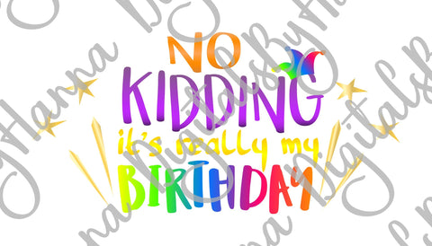 No Kidding it's Really My Birthday Print & Cut SVG Digitals by Hanna 