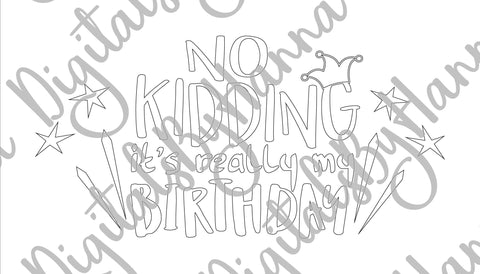 No Kidding it's Really My Birthday Print & Cut SVG Digitals by Hanna 