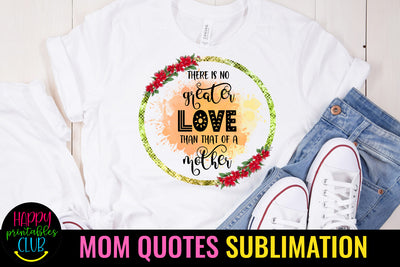 No Love Greater Than Mom Love I Mothers Day Sublimation Sublimation Happy Printables Club 
