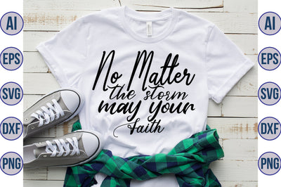 No matter the storm may your Faith svg SVG orpitasn 
