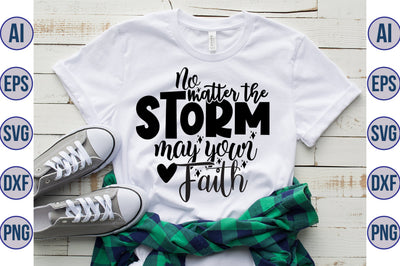 No matter the storm may your Faith svg SVG orpitasn 
