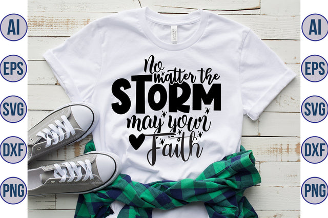 No matter the storm may your Faith svg SVG orpitasn 