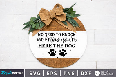No Need To Knock We Know You're Here The Dog SVG SVG Regulrcrative 