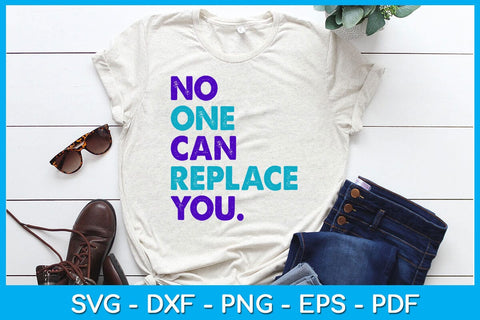 No One Can Replace You SVG PNG PDF Cut File SVG Creativedesigntee 