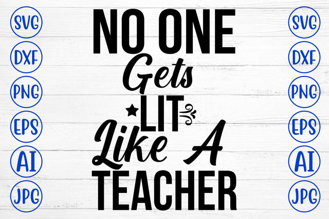 No One Gets Lit Like A Teacher SVG Cut File SVG Syaman 