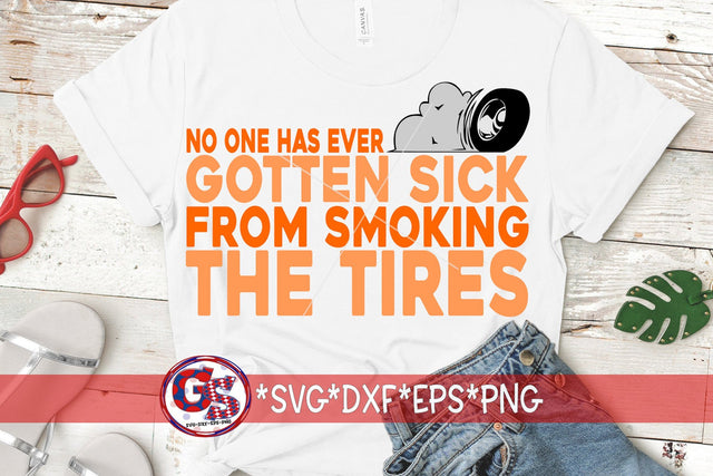 No One Has Ever Gotten Sick From Smoking The Tires SVG DXF EPS PNG-Racing SVG SVG Greedy Stitches 