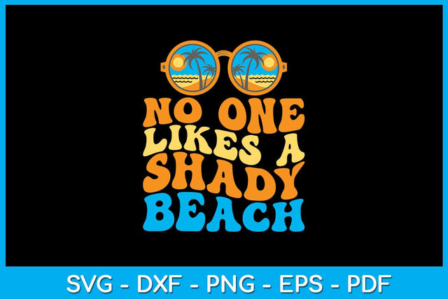No One Likes A Shady Beach PNG Sublimation Printable File SVG Creativedesigntee 