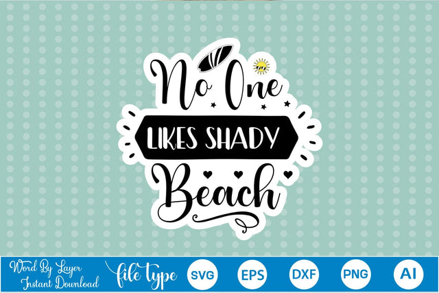 No One Likes Shady Beach Sticker SVG SVGs,Quotes and Sayings,Food & Drink,On Sale, Print & Cut SVG DesignPlante 503 