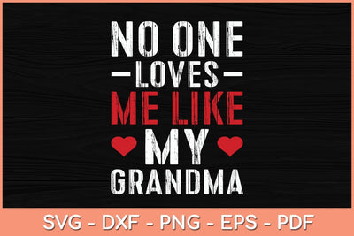 No One Loves Me Like My Grandma Svg Cutting File SVG Helal 