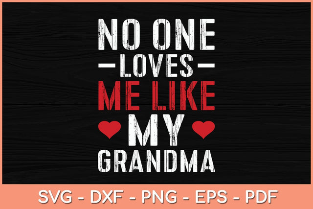 No One Loves Me Like My Grandma Svg Cutting File SVG Helal 