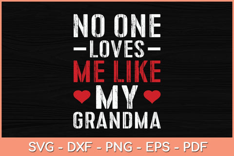 No One Loves Me Like My Grandma Svg Cutting File SVG Helal 