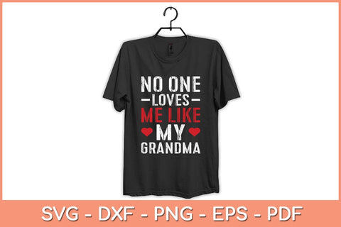No One Loves Me Like My Grandma Svg Cutting File SVG Helal 