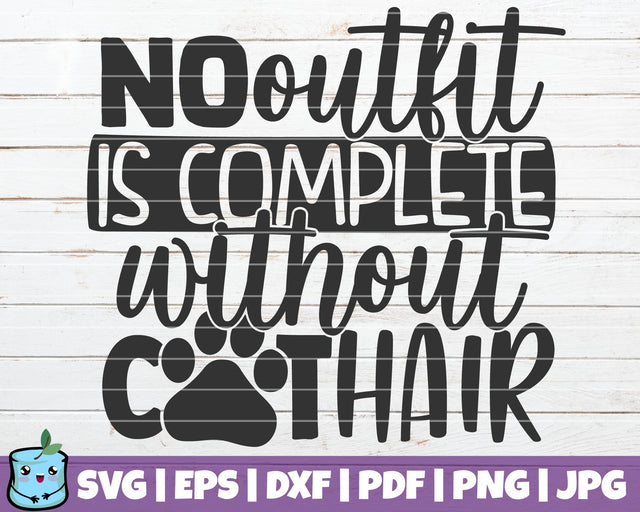No Outfit Is Complete Without Cat Hair SVG MintyMarshmallows 
