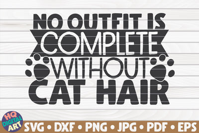 No outfit is complete without cat hair SVG | Pet mom quote SVG HQDigitalArt 