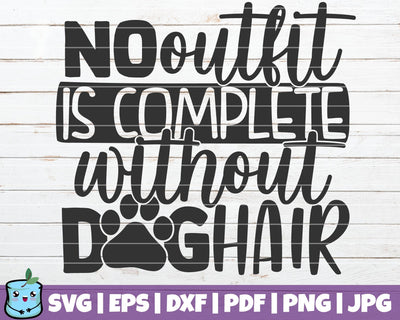 No Outfit Is Complete Without Dog Hair SVG MintyMarshmallows 