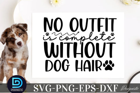 No outfit is complete without dog hair SVG SVG DESIGNISTIC 