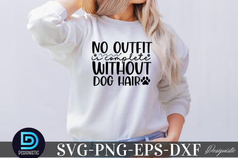 No outfit is complete without dog hair SVG SVG DESIGNISTIC 