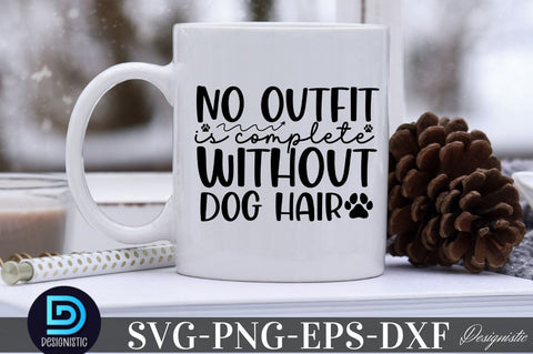 No outfit is complete without dog hair SVG SVG DESIGNISTIC 