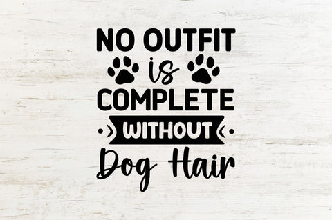 No outfit is complete without dog hair SVG SVG Regulrcrative 