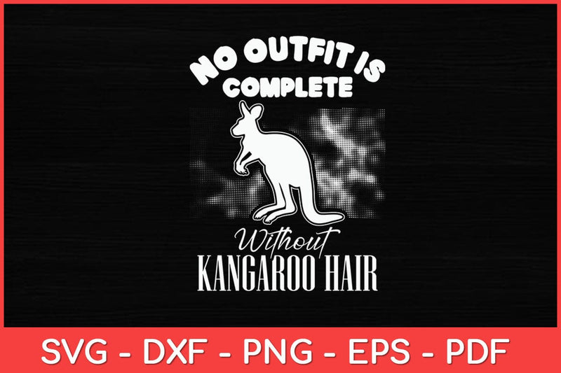 No Outfit is Complete Without Kangaroo Hair Cute Animal Svg Design SVG artprintfile 