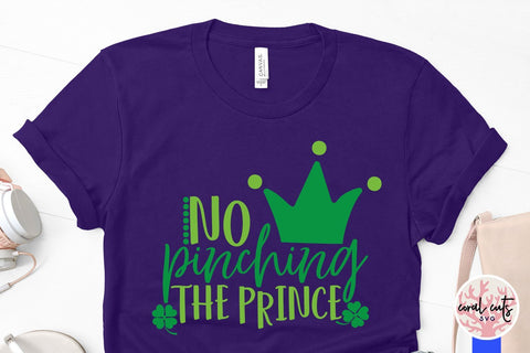 No pinching the prince - St Patricks Day SVG EPS DXF PNG SVG CoralCutsSVG 