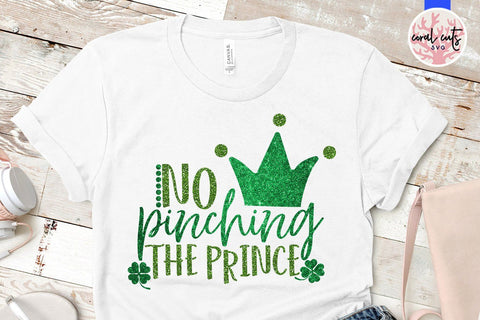 No pinching the prince - St Patricks Day SVG EPS DXF PNG SVG CoralCutsSVG 