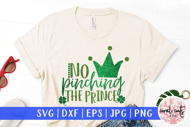No pinching the prince - St Patricks Day SVG EPS DXF PNG SVG CoralCutsSVG 
