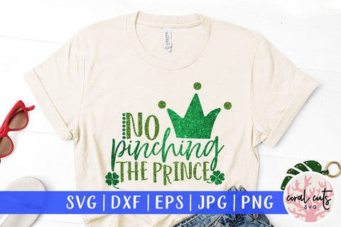 No pinching the prince - St Patricks Day SVG EPS DXF PNG SVG CoralCutsSVG 