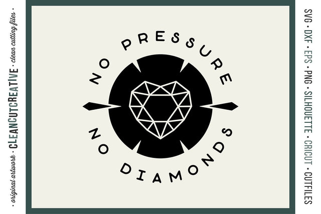 No Pressure No Diamonds - Inspirational Motivational Quote SVG craft file SVG CleanCutCreative 