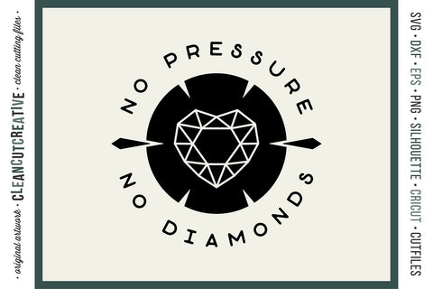No Pressure No Diamonds - Inspirational Motivational Quote SVG craft file SVG CleanCutCreative 
