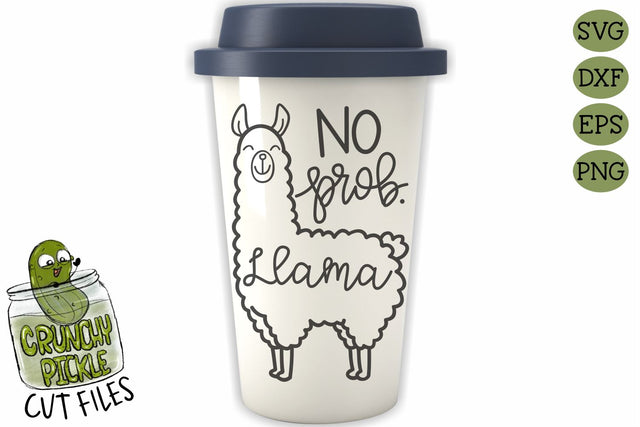 No Prob Llama SVG Cut File SVG Crunchy Pickle 