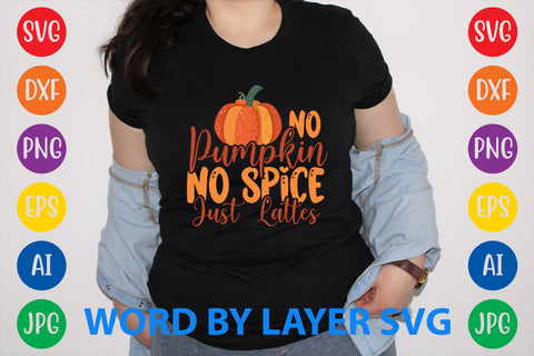 No Pumpkin No Spice Just Lattes, Autumn SVG Design SVG Rafiqul20606 